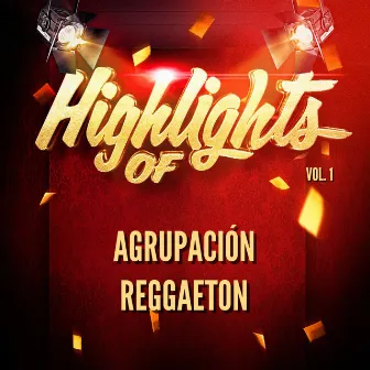 Highlights Of Agrupación Reggaeton, Vol. 1 by Agrupación Reggaeton