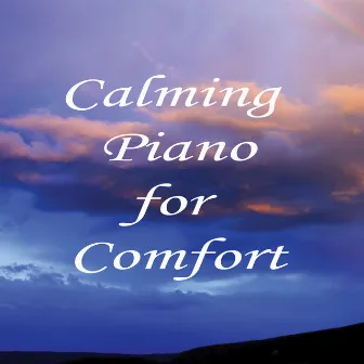 Calming Piano for Comfort by Piano Tribute Players