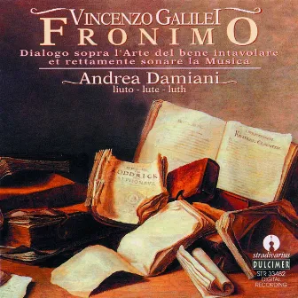 Galilei: Fronimo (Dialogo sopra l'arte del bene intavolare et rettamente sonare la musica) by Vincenzo Galilei