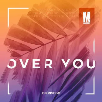 Over You by D.Krivego