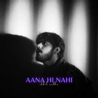 Aana Hi Nahi by Akhil Redhu