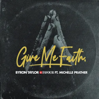 Give Me Faith by Byron Taylor and Favour