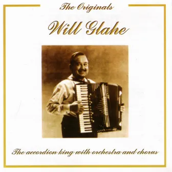 The Accordion King With Orchestra And Chorus by Will Glahé