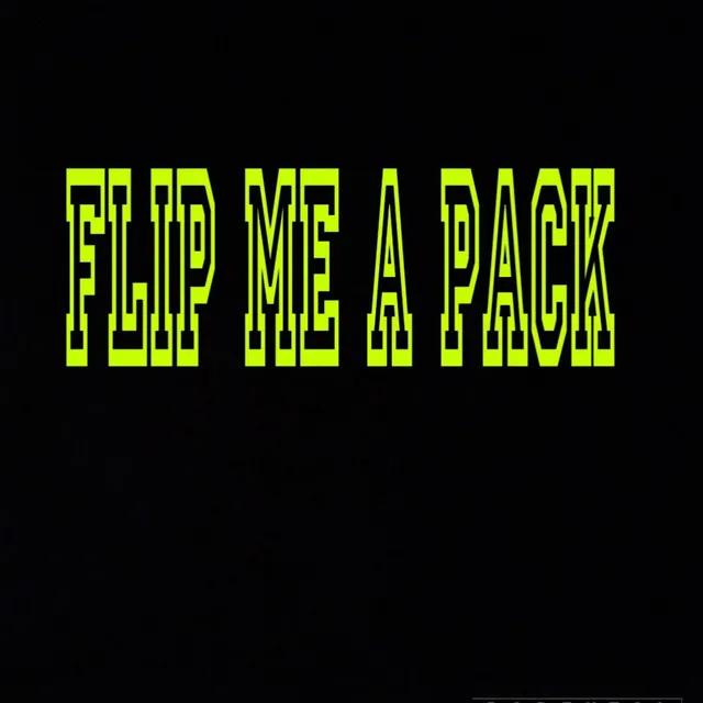 Flip me a pack