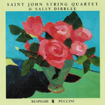 Respighi & Puccini: String Quartets by Sally Dibblee