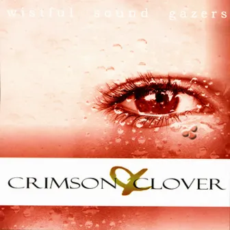 Crimson & Clover by Wistful Sound Gazers