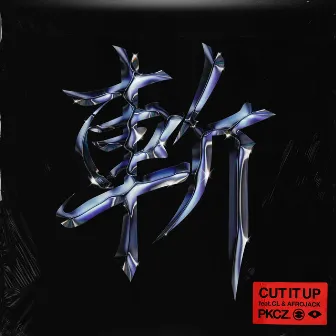 CUT IT UP by PKCZ(R)