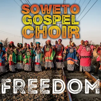 Freedom by Soweto Gospel Choir