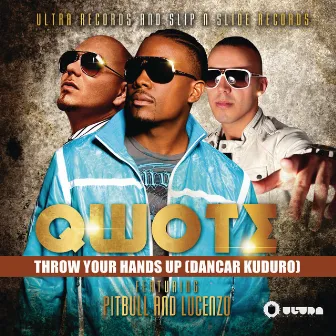 Throw Your Hands Up (Dancar Kuduro) [Radio Edit] (feat. Pitbull & Lucenzo) by Qwote