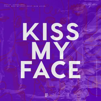 Kiss My Face by Ashbourne