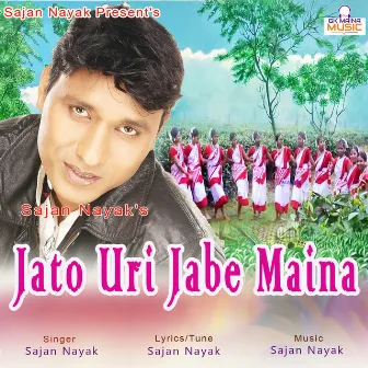 Jato Uri Jabe Maina by Sajan Nayak