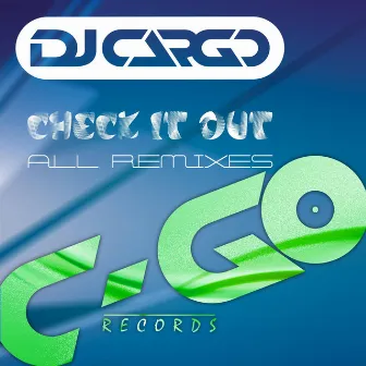 Check It Out (All Remixes) by Dj Cargo