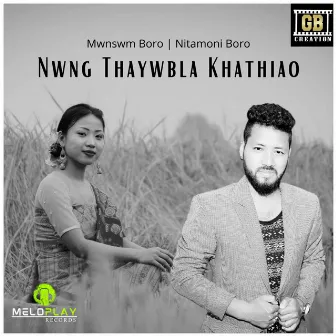 Nwng Thaywbla Khathiao by Mwnswm Boro