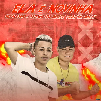 Ela É Novinha by Mc Assinho