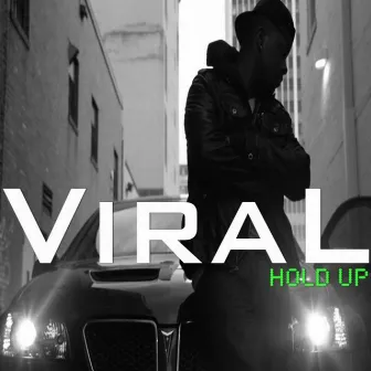 Hold Up by Viral