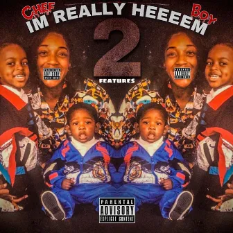 Im Really Heeeem 2 by Chef Boy