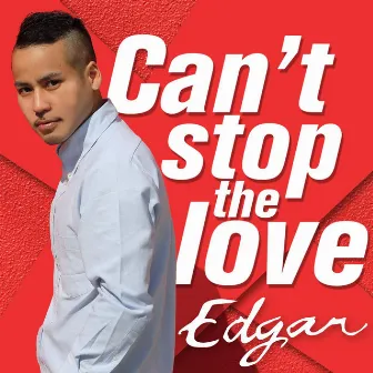 Can't Stop the Love by Edgar