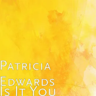 Is It You by Patricia Edwards