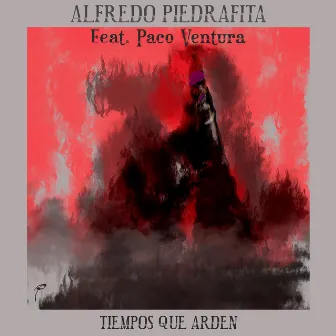 Tiempos Que Arden by Alfredo Piedrafita