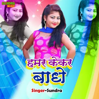 Hamar Kekar Bandhe by Sundra