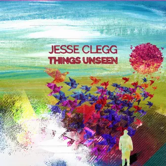 Things Unseen by Jesse Clegg