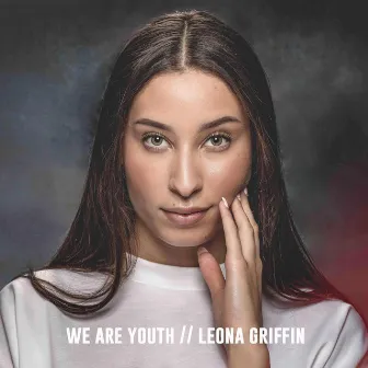 We Are Youth EP by Leona Griffin