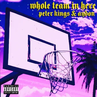 Whole Team In Here by Peter Kings