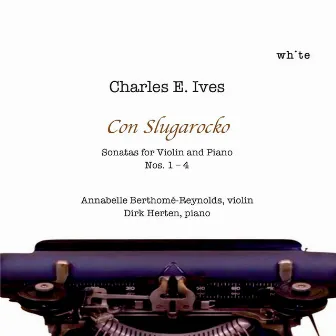 Charles E. Ives: Violin and Piano Sonatas Nos. 1-4 by Annabelle Berthomé-Reynolds