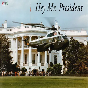 Hey Mr. President by Pdo