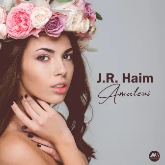 Amatevi by J. R. Haim