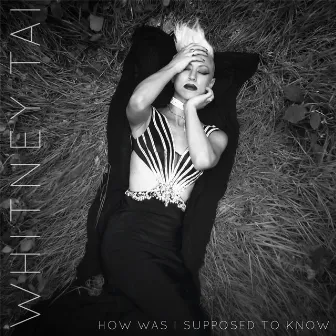 How Was I Supposed to Know by Whitney Tai