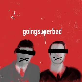 GoingSuperBad by independence