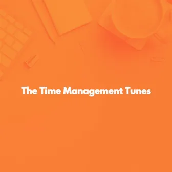 The Time Management Tunes by Soft Dinner Music