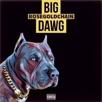 Big Dawg by RoseGoldChain