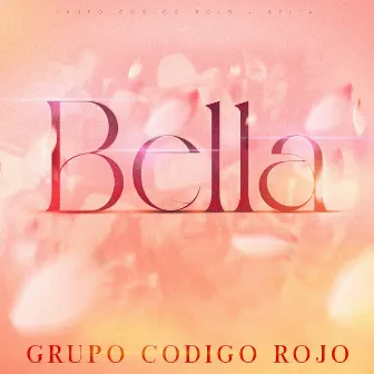 Bella by Grupo Código Rojo