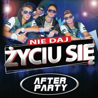 Nie Daj Życiu Się by After Party