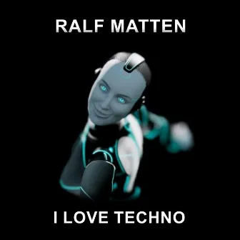 I love Techno by Ralf Matten