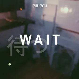 Wait by RahRah