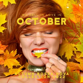 We Fell in Love in October: Autumn Bossa Nova Collection 2022 by Carlos Bossa Nova