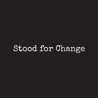 Stood for Change by Sarah Anne