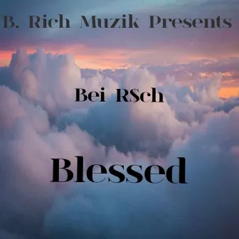 Blessed by Bei R$ch