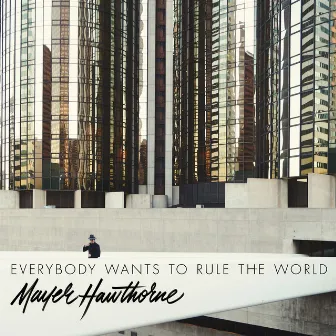 Everybody Wants to Rule the World by Mayer Hawthorne