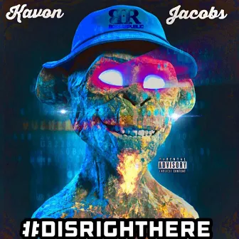 DISRIGHTHERE by Kavon Jacobs