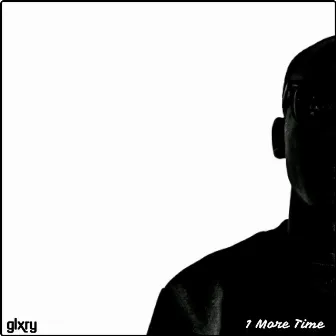 1 More Time by GLXRY