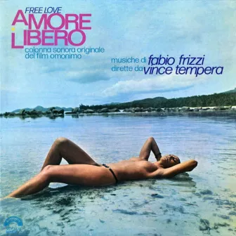 Amore libero (Free Love, Original Motion Picture Soundtrack, musiche dirette da Vince Tempera) by Fabio Frizzi