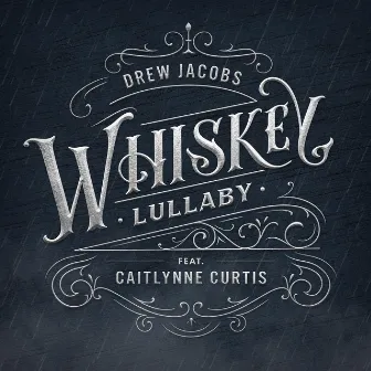 Whiskey Lullaby by Drew Jacobs