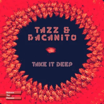 Take It Deep by Bacanito