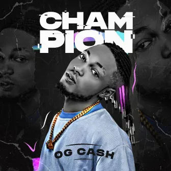 CHAMPION by OG CASH