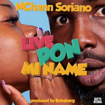 Live pon mi name by NChann Soriano