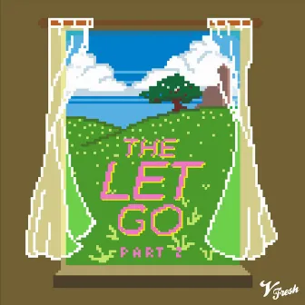 The Let Go, Pt. 2 by VFRESH